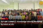 Thumbnail for the post titled: FUTURE CONNECT: Knowledge-Sharing Workshop by Hutch at USJ